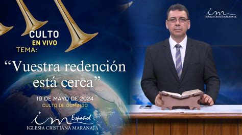 CULTO DE DOMINGO ICM Español 19 5 2024 Tema Vuestra redención está