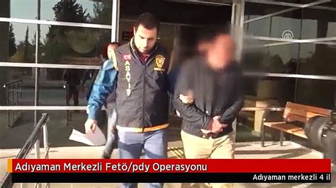 Adıyaman Merkezli Fetö pdy Operasyonu Dailymotion Video