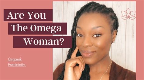 The Omega Woman Explained Organik Femininity💋🖤 Youtube