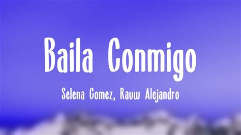 Baila Conmigo Selena Gomez Rauw Alejandro Lyrics Youtube