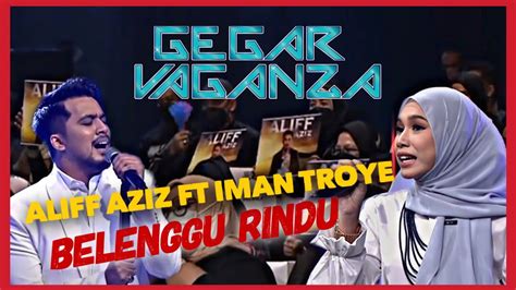 Aliff Aziz Ft Iman Troye Belenggu Rindu Minggu Gegar Vaganza