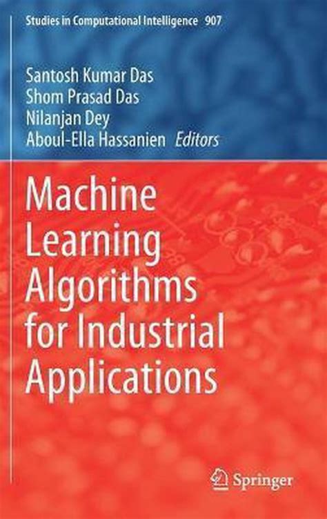 Machine Learning Algorithms For Industrial Applications 9783030506407