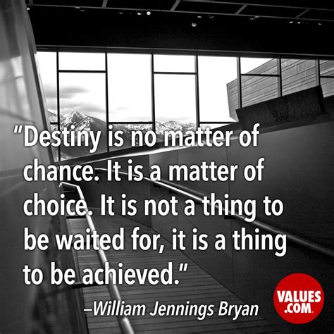 Destiny Is No Matter Of Chance It Is A The Foundation For A Better Life