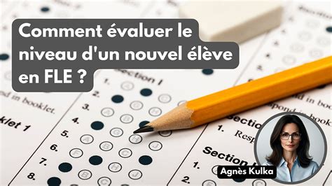 Comment évaluer le niveau d un nouvel élève en FLE 4 outils