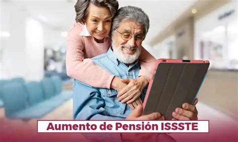 Aumento Pensión Issste 2024 A Jubilados Y Pensionados