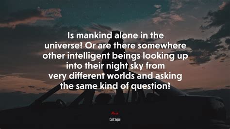 Is Mankind Alone In The Universe Or Are There Somewhere Other