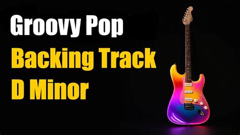 Groovy Pop Guitar Backing Track In D Minor Youtube