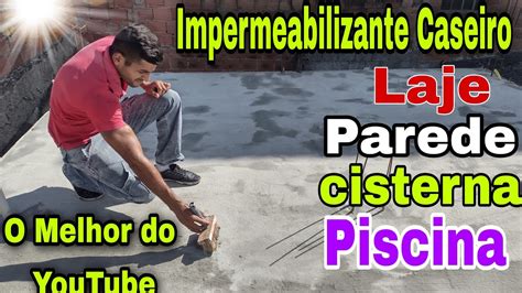 Impermeabilizante Caseiro Para Laje Parede Cisterna Piscina