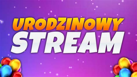 Urodzinowy Stream Z Minuty Youtube