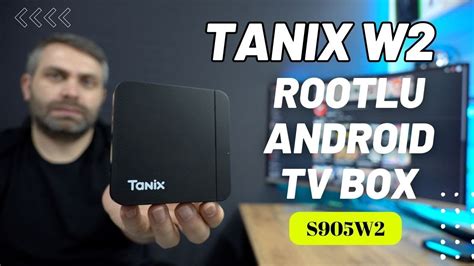 TANIX W2 AMLOGIC S905W2 Lİ VE ROOTLU 4K ANDROID TV BOX İNCELEMESİ YouTube