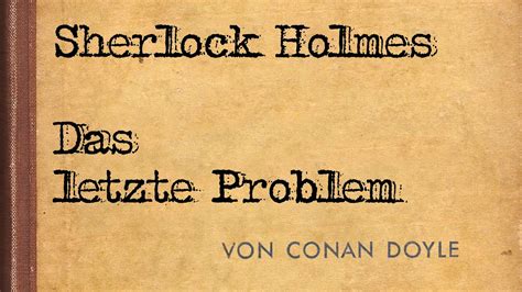 Sherlock Holmes Das letzte Problem Hörbuch YouTube