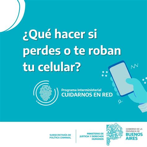 Qué hacer ante el robo o pérdida del teléfono celular Cuidarnos en Red