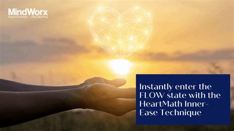 Instantly Enter The Flow State With The Heartmath Inner Ease Technique Mindworx Hypnotherapy