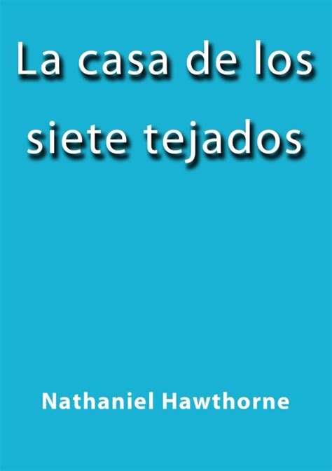 La Casa De Los Siete Tejados Ebook Libro Del Escrito Por J