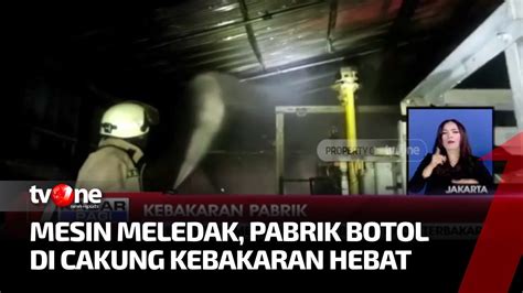 Akibat Mesin Meledak Pabrik Botol Kaca Di Cakung Terbakar Kabar Pagi