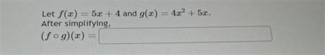 Solved Let F X 5x 4 And G X 4x2 5x After Simplifying