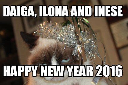 Meme Creator Funny Daiga Ilona And Inese Happy New Year 2016 Meme