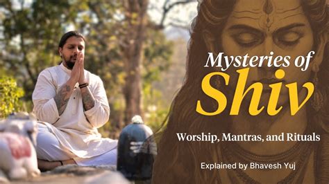 Unlocking The Mysteries Of Shiva Worship Mantras And Rituals