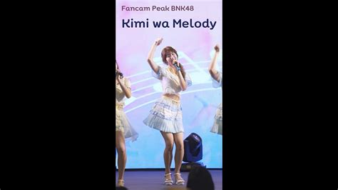 Fancam Peak Bnk Focus Kimi Wa Melody Bnk Th Single Roadshow