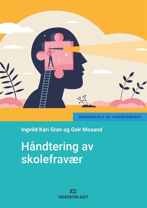 Håndtering av skolefravær by Fagbokforlaget skole og barnehage Issuu