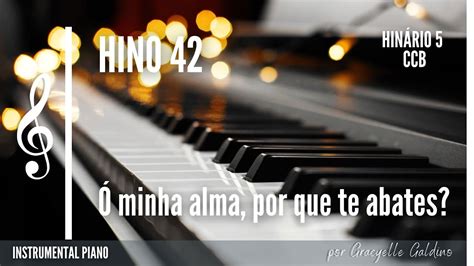 CCB HINO 42 Ó MINHA ALMA POR QUE TE ABATES INSTRUMENTAL PIANO