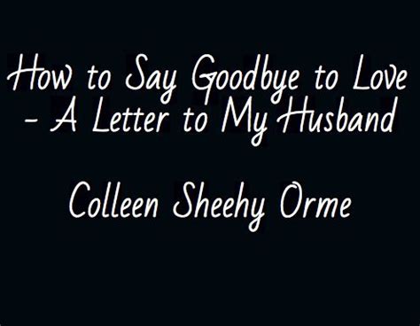 How To Say Goodbye To Love A Letter To My Husband How Great Thou