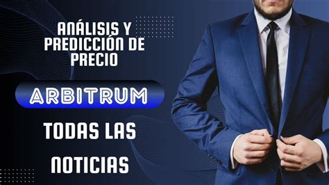 Noticias Arbitrum Hoy An Lisis Y Predicci N De Precios El Ecosistema