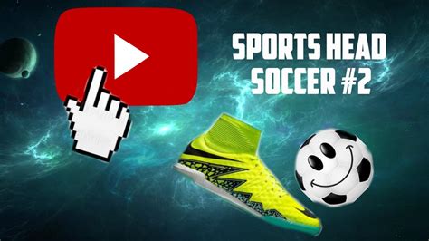 Sports Head Soccer 2 Youtube