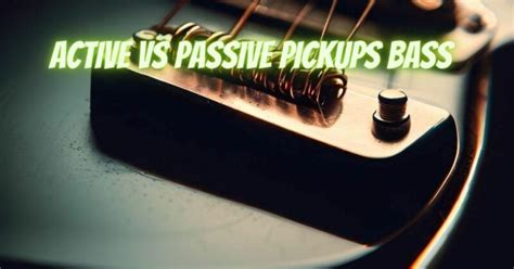 Active Vs Passive Pickups Bass All For Turntables