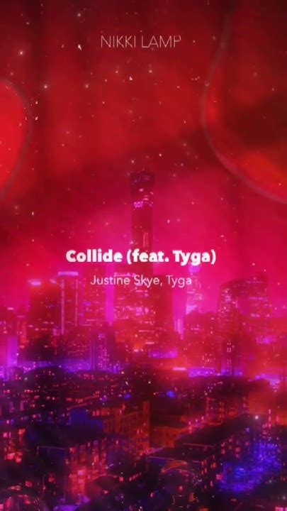 Justine Skye Tyga Collide Feat Tyga Sped Up By Nikki Lamp Youtube