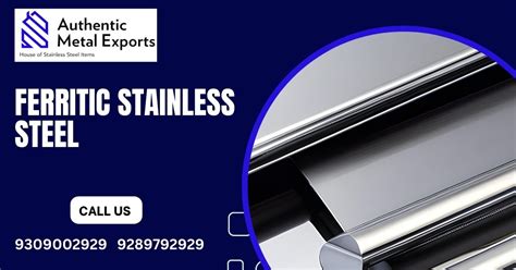 Ferritic Stainless Steel Unleashing Its Properties