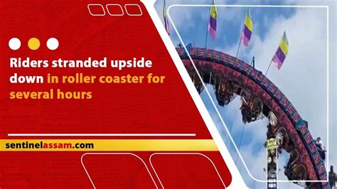 Riders Stranded Upside Down In Roller Coaster For Several Hours Youtube