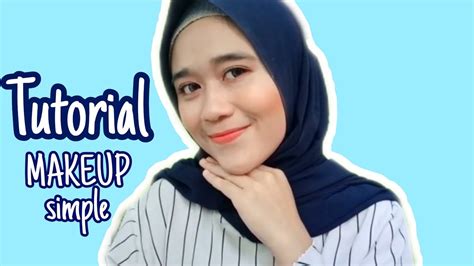 TUTORIAL MAKEUP SIMPLE COCOK UNTUK SEHARI HARI KE KANTOR BUKBER DLL