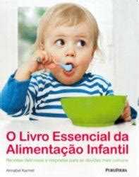 Livro Essencial Da Alimenta O Infantil O Receitas Deliciosas E