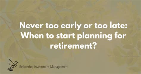 Never Too Early Or Too Late When To Start Planning For Retirement