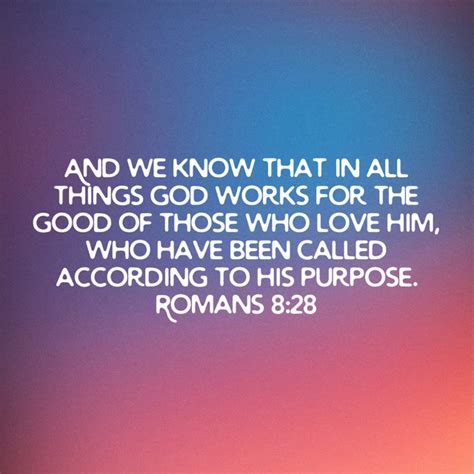 Romans 8 28 And We Know That In All Things God Works For The Good Of