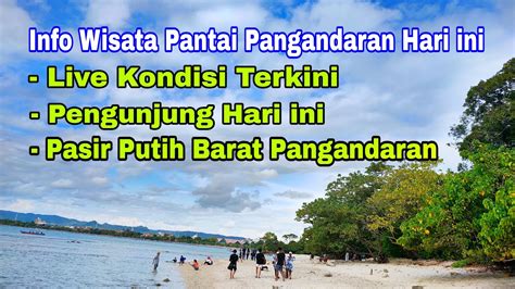 Live Info Wisata Pantai Pangandaran Hari Ini Januari Youtube