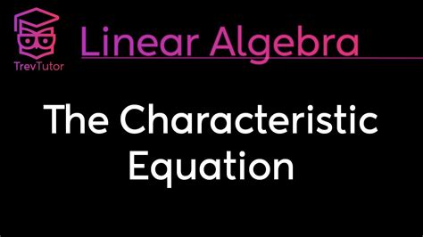 [linear Algebra] The Characteristic Equation And Eigenvalues Youtube