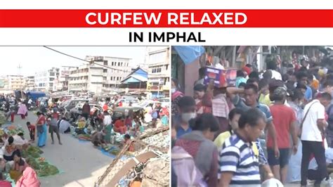 Watch Fresh Visuals From Imphal Streets After Curfew Relaxed In Some