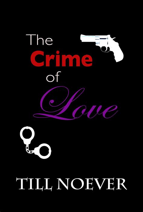 The Crime Of Love — Till Noever — Author And Polymath