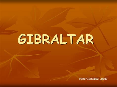 GIBRALTAR Irene González López ppt descargar