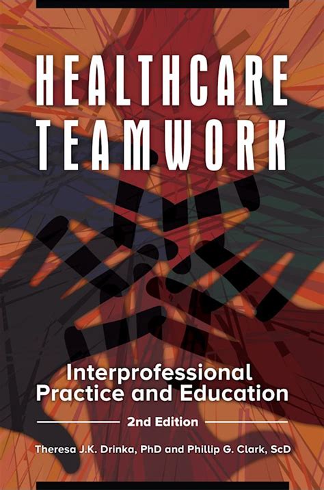 Healthcare Teamwork: Interprofessional Practice and Education: Theresa ...