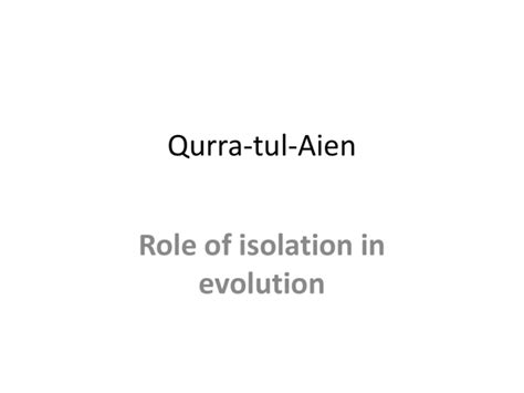 Role of isolation in evolution