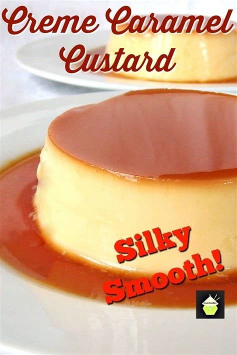 Creme Caramel Custard Flan A Delicious Baked Egg Custard Dessert Easy