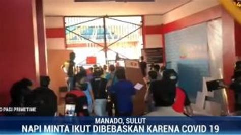 Takut Covid 19 Napi Lapas Tuminting Manado Rusuh Minta Dibebaskan