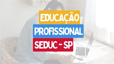 Seduc Sp Define Banca De Processo Seletivo Para Educa O Profissional