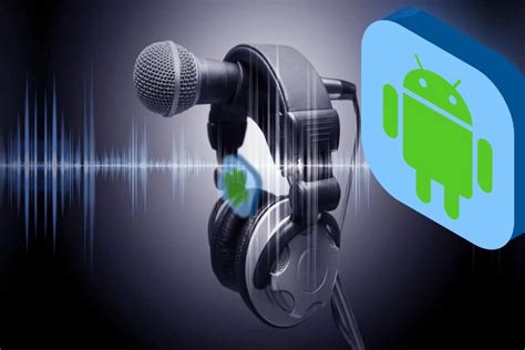 Las Mejores Formas De Grabar Audio En Tu Dispositivo Android