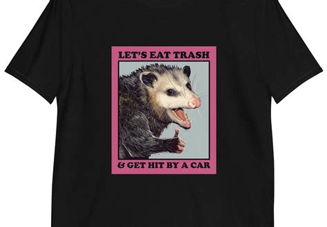 Possum Shirt Opossum Shirt Lets Eat Trash And Get Hit By Car Opossum Lover Tee Sold By Ifeanyi