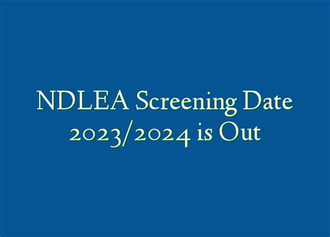 Ndlea Screening Date 2023 2024 Is Out Ng