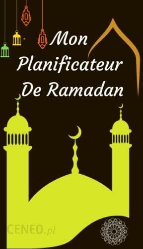 Mon Planificateur De Ramadan Organiseur Cahier D Activit S Et Guide